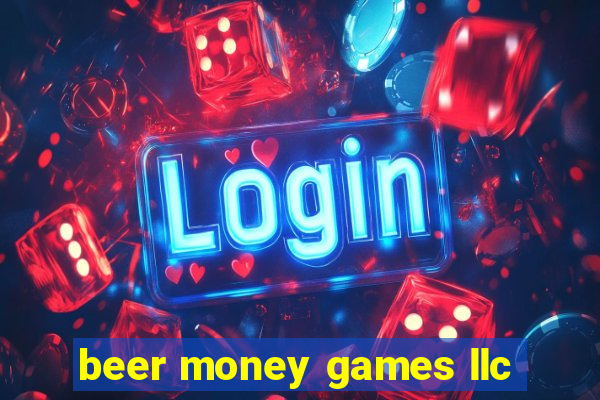 beer money games llc